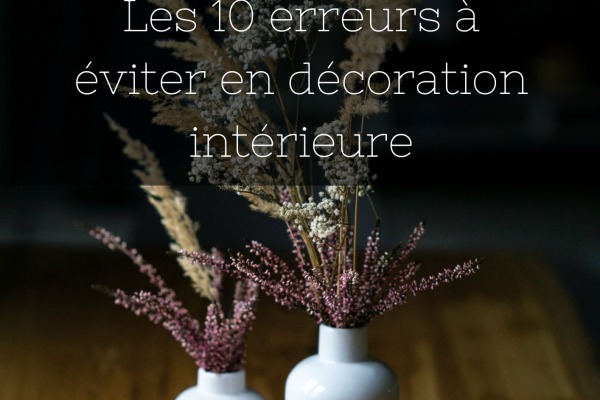 Les 10 erreurs à éviter en décoration d'intérieur 